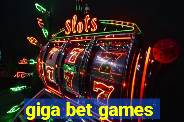 giga bet games